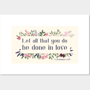 Christian Bible Verse: Let all that you do be done in love (with flower frame) Posters and Art